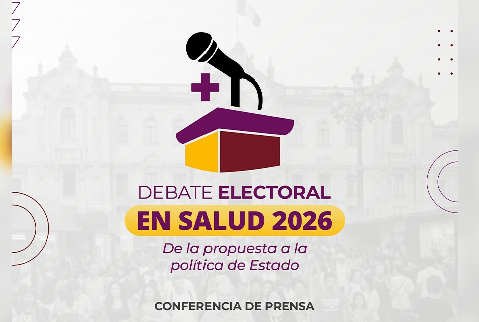 CONVOCATORIA A MEDIOS DE COMUNICACIÓN LANZAMIENTO DEL “DEBATE ELECTORAL EN SALUD 2026: DE LA PROPUESTA A LA POLÍTICA DE ESTADO”